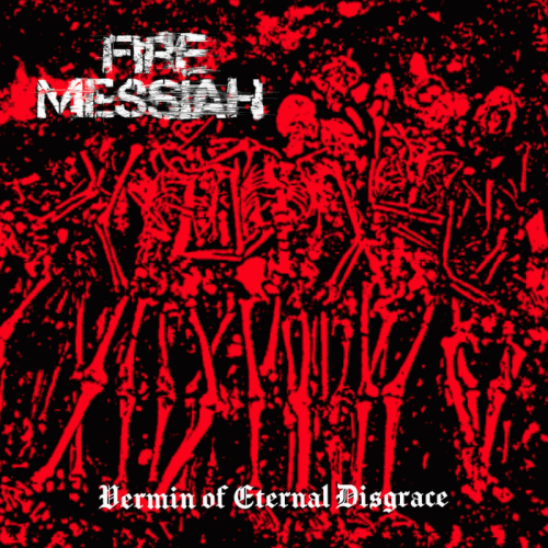 Fire Messiah : Vermin of Eternal Disgrace